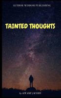 Tainted Thoughts: Sometimes You Just Have to Let the Mind Wonder. 1542643759 Book Cover