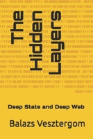 The Hidden Layers: Deep State and Deep Web B0FNLJ2KLD Book Cover