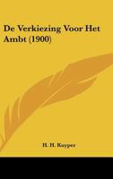 De Verkiezing Voor Het Ambt (1900) 1160414734 Book Cover