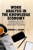 Work Analysis in the Knowledge Economy: Documenting What People Do in the Workplace for Human Resource Development 3319944479 Book Cover