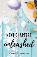 Next Chapters Unleashed: A Beachy Anthology B09YV9PGL7 Book Cover