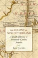 The Colony of New Netherland: A Dutch Settlement in Seventeenth-Century America 0801475163 Book Cover