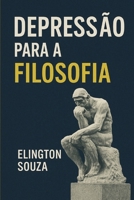 Depressão para a Filosofia (Portuguese Edition) B0FFGJKBP7 Book Cover