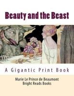 Beauty and the Beast: A Gigantic Print Book 1548580295 Book Cover