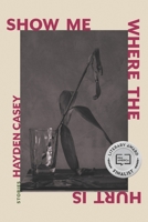 Show Me Where the Hurt Is 1952897432 Book Cover
