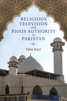 Religious Television and Pious Authority in Pakistan 0253052246 Book Cover