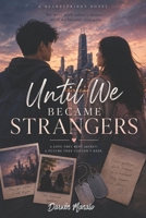 UNTIL WE BECAME STRANGERS: We Were Each Other's Future... Until We Became Strangers B0H72LD646 Book Cover