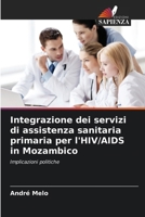 Integrazione dei servizi di assistenza sanitaria primaria per l'HIV/AIDS in Mozambico 6209128912 Book Cover