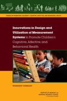 Innovations in Design and Utilization of Measurement Systems to Promote Children's Cognitive, Affective, and Behavioral Health: Workshop Summary 0309367484 Book Cover