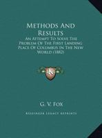 Methods And Results: An Attempt To Solve The Problem Of The First Landing Place Of Columbus In The New World 1104013304 Book Cover