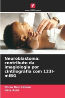 Neuroblastoma: contributo da imagiologia por cintilografia com 123I-mIBG (Portuguese Edition) 6630021371 Book Cover