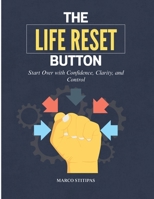 The Life Reset Button: Start Over with Confidence, Clarity, and Control B0FFJ9M6M3 Book Cover