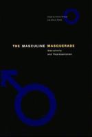 The Masculine Masquerade : Masculinity and Representation 0262161540 Book Cover