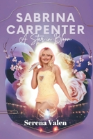 Sabrina Carpenter: A Star in Bloom: The Extraordinary Path of a Versatile Artist B0DVZHMTJJ Book Cover