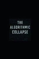 The Algorithmic Collapse B0FJLTJ6B4 Book Cover