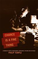 Chance Is a Fine Thing: A Memoir by Writer, Mountaineer, Campaigner, Explorer and Historian 1869419855 Book Cover