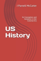 US History: Its Conception and Gestation in the Colonial Era B08SPR5H2M Book Cover