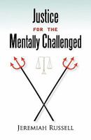 Justice for the Mentally Challenged 1462010652 Book Cover