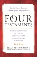 Four Testaments: Tao Te Ching, Analects, Dhammapada, Bhagavad Gita: Sacred Scriptures of Taoism, Confucianism, Buddhism, and Hinduism 1538109085 Book Cover