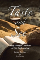 Taste and See: Savoring Meaningful Conversations with God, Family, and Friends B0F1DLTMJK Book Cover