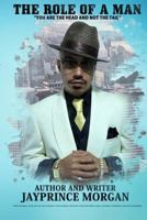 The Role of a Man: You Are the Head and Not the Tail 1981675078 Book Cover