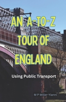 An A-to-Z Tour of England: Using Public Transport 6197742047 Book Cover