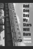 And One Day My Stars Will Burn B08HPRJ1ST Book Cover