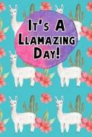 It's A Llamazing Day: A cute Llama themed 6x9 Daily Weekly Planner, Notebook, Logbook. Has room for a To Do List, Thankful Gratitude Prompt, Notes ... Sketchbook Areas and Schedule Appointments. 167797804X Book Cover