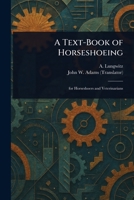 A Text-Book of Horseshoeing 1023490269 Book Cover