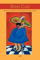 Short Cuts: Aah-Haa Moments From Behind The Chair 147727748X Book Cover