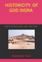 HISTORICITY OF GOD INDRA: The King of Vedic Hindu Gods B08YNRZLLF Book Cover