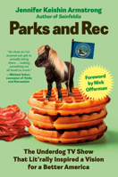 Parks and Rec: The Underdog TV Show That Lit'rally Inspired a Vision for a Better America 0593854519 Book Cover