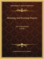 Morning And Evening Prayers: For A Household 112064917X Book Cover
