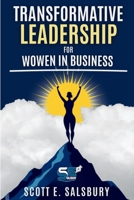 Transformative Leadership For Women In Business: Strategies To Lead With Confidence, Courage And Purpose B0DVV9CPQ5 Book Cover