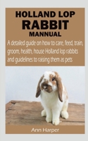 Holland Lop Rabbit Mannual B0BWYHTGFH Book Cover