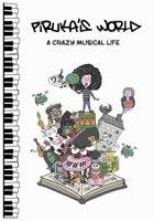 Piruka's World: A crazy musical life B0BTT6MZPN Book Cover