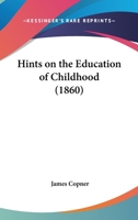 Hints on the Education of Childhood 0526253401 Book Cover