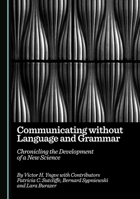 Communicating without Language and Grammar: Chronicling the Development of a New Science 1036443981 Book Cover
