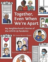 Together Even When We're Apart: My Neigborhood's Stories of the Covid-19 Pandemic 1736222007 Book Cover