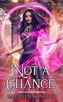 Not A Chance: An Urban Fantasy Adventure (Last Call Paranormal Bar) B0CW2HD2VB Book Cover