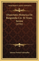 Dissertatio Historica De Burgundia Cis- Et Trans-Jurana (1731) 1166017311 Book Cover