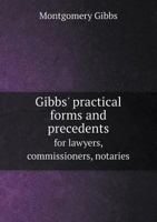 Gibbs' Practical Forms and Precedents for Lawyers, Commissioners, Notaries 117173882X Book Cover