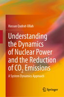 Understanding the Dynamics of Nuclear Power and the Reduction of CO2 Emissions: A System Dynamics Approach 3031043405 Book Cover