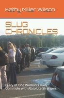 SLUG CHRONICLES: Diary of One Woman's Daily Commute with Absolute Strangers B08HG7TQFC Book Cover