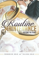 Routine Maintenance: Beyond the Vows 1649530099 Book Cover
