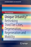 Unique Urbanity?: Rethinking Third Tier Cities, Degeneration, Regeneration and Mobility 981287268X Book Cover