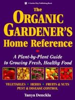 The Organic Gardener's Home Reference: A Plant-By-Plant Guide to Growing Fresh, Healthy Food 0882668404 Book Cover