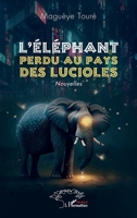 L'éléphant perdu au pays des lucioles: Nouvelles (French Edition) 2140495276 Book Cover