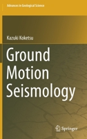 Ground Motion Seismology (Advances in Geological Science) 9811585725 Book Cover