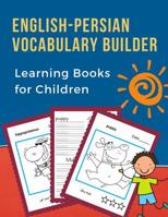 English-Persian Vocabulary Builder Learning Books for Children: 100 First learning bilingual frequency animals word card games. Full visual dictionary with reading, tracing, writing workbook plus colo 1072313936 Book Cover